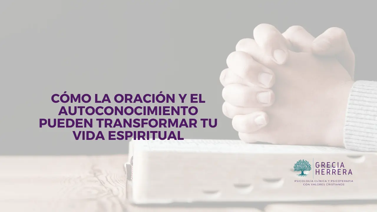 Cómo la Oración y el Autoconocimiento Pueden Transformar tu Vida ...